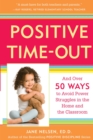 Image for Positive Time-Out: And Over 50 Ways to Avoid Power Struggles in the Home and the Classroom