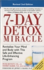 Image for 7-day detox miracle: revitalize your mind and body with this safe and effective life-enhancing program