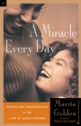 Image for A miracle every day: triumph and transformation in the lives of single mothers
