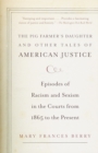 Image for Pig Farmer&#39;s Daughter and Other Tales of American Justice: Episodes of Racism and Sexism in the Courts from 1865 to the Present
