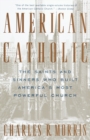 Image for American Catholic: The Saints and Sinners Who Built America&#39;s Most Powerful Church