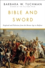 Image for Bible and sword: England and Palestine from the Bronze Age to Balfour