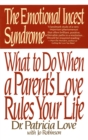 Image for Emotional Incest Syndrome: What to do When a Parent&#39;s Love Rules Your Life