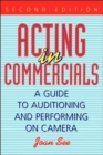 Image for Acting in commercials: a guide to auditioning and performing on camera