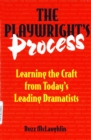 Image for The playwright&#39;s process: learning the craft from today&#39;s leading dramatists
