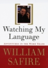 Image for Watching My Language:: Adventures in the Word Trade