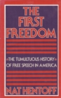 Image for The first freedom: the tumultuous history of free speech in America