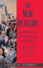 Image for New Dealers: Power Politics in the Age of Roosevelt