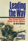 Image for Leading the Way: How Vietnam Veterans Rebuilt the U.S. Military: An Oral History