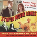 Image for Stupid movie lines: the stupidest things ever uttered on the silver screen