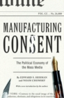 Image for Manufacturing consent: the political economy of the mass media