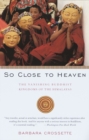 Image for So close to heaven: the vanishing Buddhist kingdoms of the Himalayas