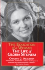Image for The education of a woman: the life of Gloria Steinem