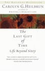 Image for The last gift of time: life beyond sixty