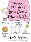 Image for Funny, You Don&#39;t Look Like a Grandmother