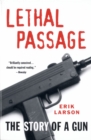 Image for Lethal Passage: The Story of a Gun