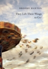 Image for They lift their wings to cry: poems