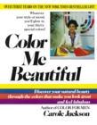 Image for Color me beautiful: discover your natural beauty through the colors that make you look great &amp; feel fabulous!