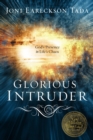 Image for Glorious intruder: God&#39;s presence in life&#39;s chaos