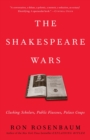 Image for Shakespeare Wars: Clashing Scholars, Public Fiascoes, Palace Coups