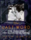 Image for The last word: final scenes from favorite motion pictures