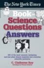 Image for New York Times Book of Science Questions &amp; Answers: 200 of the best, most intriguing and just plain bizarre inquiries into everyday scientific mysteries