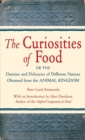 Image for The curiosities of food: or the dainties and delicacies of different nations obtained from the animal kingdom