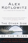 Image for The other side of the river: a story of two towns, a death, and America&#39;s dilemma