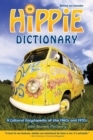 Image for The hippie dictionary: a cultural encyclopedia (and phraseicon) of the 1960s and 1970s