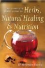 Image for The complete home guide to herbs, natural healing, and nutrition