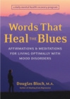 Image for Words that heal the blues: affirmations and meditations for living optimally with mood swings
