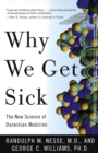 Image for Why we get sick: the new science of Darwinian medicine