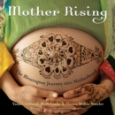 Image for Mother rising: the Blessingway journey into motherhood