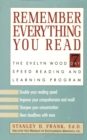 Image for Remember everything you read: the Evelyn Wood seven-day speed reading and learning program