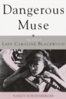 Image for Dangerous muse: a life of Caroline Blackwood