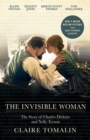 Image for The invisible woman: the story of Nelly Ternan and Charles Dickens