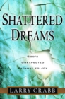 Image for Shattered Dreams: God&#39;s Unexpected Path to Joy