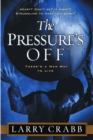 Image for Pressure&#39;s Off: There&#39;s a New Way to Live