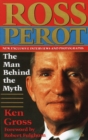 Image for Ross Perot: The Man Behind the Myth
