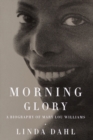 Image for Morning glory: a biography of Mary Lou Williams