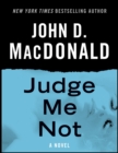 Image for Judge Me Not: A Novel