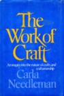 Image for The work of craft: an inquiry into the nature of crafts and craftsmanship