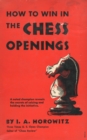 Image for How to Win in the Chess Openings: A Noted Champion Reveals the Secrets of Seizing and Holding the Initiative