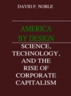 Image for America by design: science, technology, and the rise of corporate capitalism