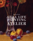 Image for Still Life Painting Atelier: An Introduction to Oil Painting
