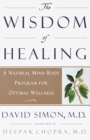 Image for Wisdom of Healing: A Natural Mind Body Program for Optimal Wellness