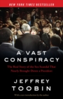 Image for Vast Conspiracy: The Real Story of the Sex Scandal That Nearly Brought Down a President