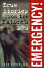 Image for Emergency!:: True Stories from the Nation&#39;s ERs