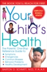 Image for Your Child&#39;s Health: The Parents&#39; One-Stop Reference Guide to: Symptoms, Emergencies, Common Illnesse s, Behavior Problems, and Healthy Development
