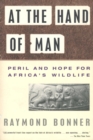Image for At the hand of man: peril and hope for Africa&#39;s wildlife